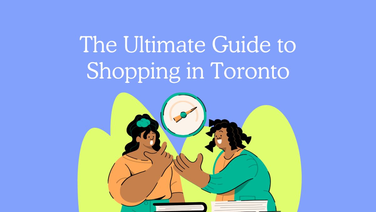 The Ultimate Guide to Shopping in Toronto - Toronto Furnished Apartments